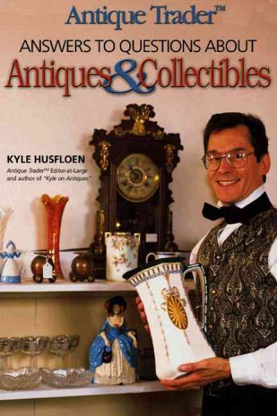 Antique Trader Answers to Questions About Antiques & Collectibles cover