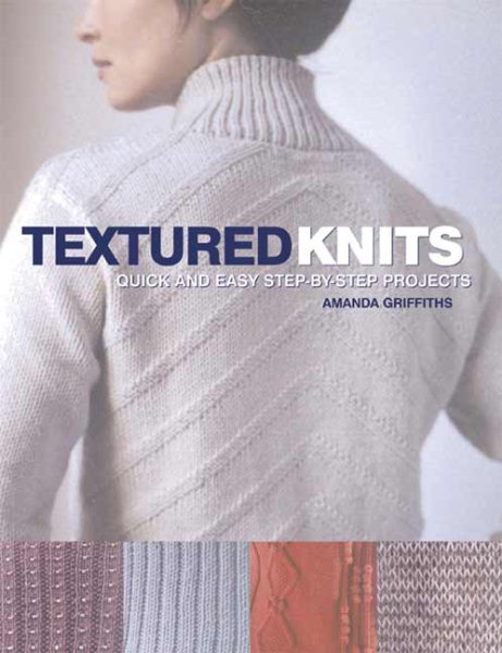 Textured Knits: Quick and easy step-by-step projects cover