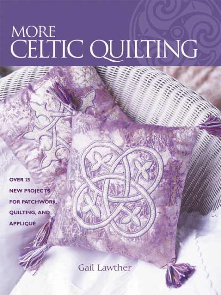 More Celtic Quilting: Over 25 New Projects for Patchwork Quilting, and Applique cover