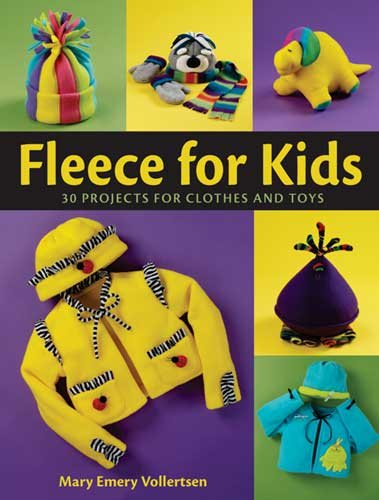 Fleece for Kids: Easy-To-Sew Clothes & Toys cover