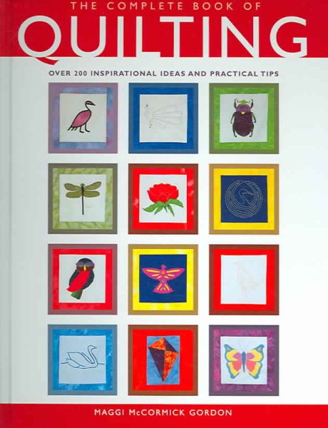Complete Book Of Quilting: Over 200 Inspirational Ideas & Practical Tips cover