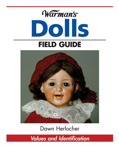 Warman's Dolls Field Guide: Values And Identification (Warman's Field Guide) cover