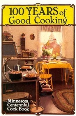 100 Years of Good Cooking: Minnesota Centennial Cookbook cover