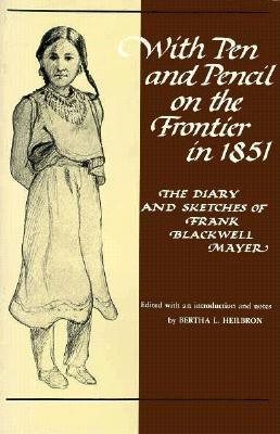 With Pen and Pencil on the Frontier in 1851: The Diary and Sketches of Frank Blackwell Mayer (Borealis Books) cover