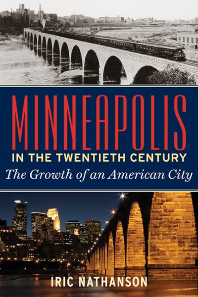 Minneapolis in the Twentieth Century: The Growth of an American City cover
