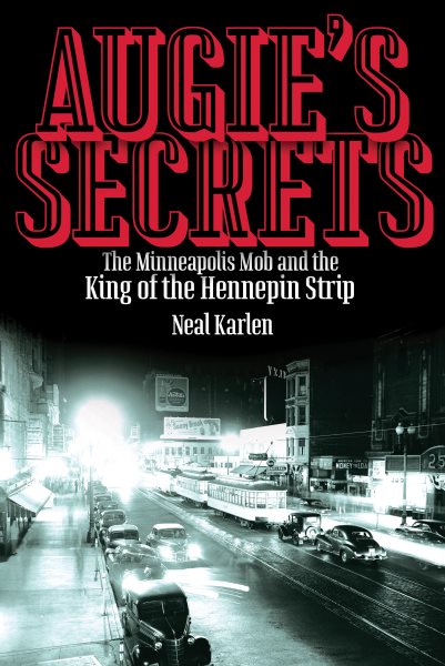 Augie's Secrets: The Minneapolis Mob and the King of the Hennepin Strip cover