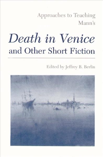 Approaches to Teaching Mann's Death in Venice and Other Short Fiction (Approaches to Teaching World Literature) cover