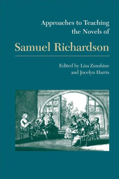 Approaches to Teaching the Novels of Samuel Richardson (Approaches to Teaching World Literature) cover