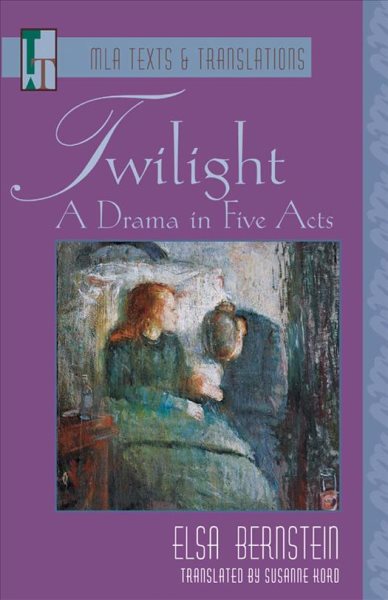 Twilight: A Drama in Five Acts (MLA Texts and Translations)