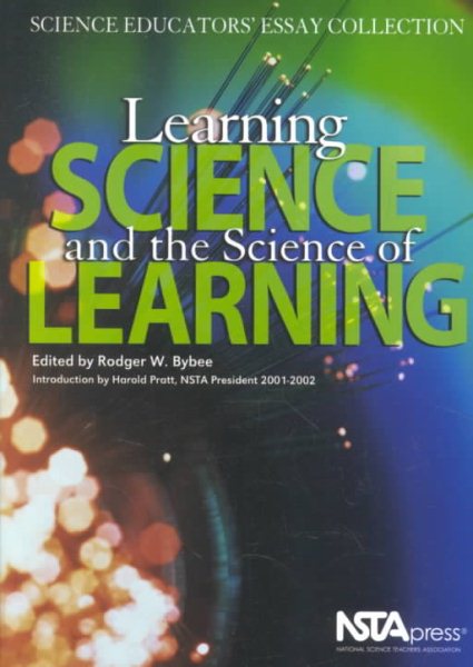 Learning Science and the Science of Learning: Science Educators' Essay Collection - PB158X