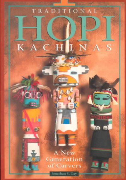Traditional Hopi Kachinas: A New Generation of Carvers cover
