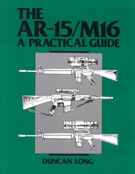The AR-15/M16: A Practical Guide cover