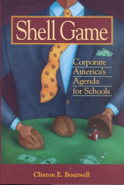 Shell Game: Corporate America's Agenda for Schools cover