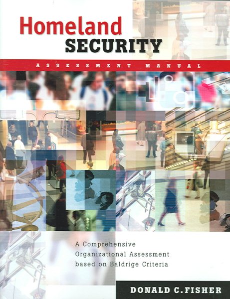 Homeland Security Assessment Manual: A Comprehensive Organizational Assessment Based On Baldridge Criteria cover
