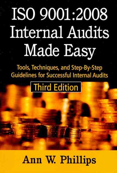 ISO 9001:2008 Internal Audits Made Easy: Tools, Techniques, and Step-By-Step Guidelines for Successful Internal Audits, Third Edition cover