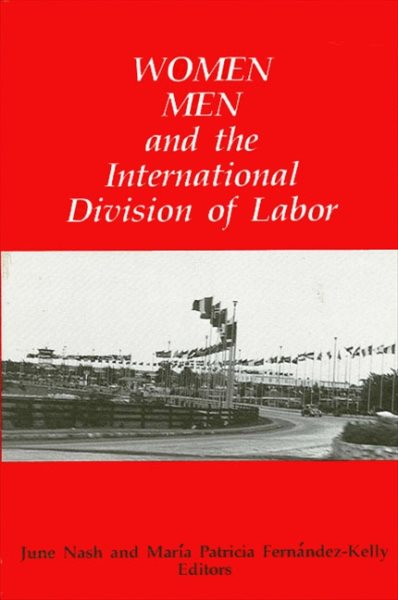 Women, Men, and the International Division of Labor (SUNY series in the Anthropology of Work) cover