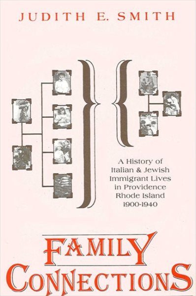 Family Connections: A History of Italian and Jewish Immigrant Lives in Providence, Rhode Island, 1900-1940 (Suny Series in American Social History) cover