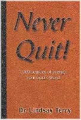 Never Quit: 1,000 sources of strength from God's Word cover
