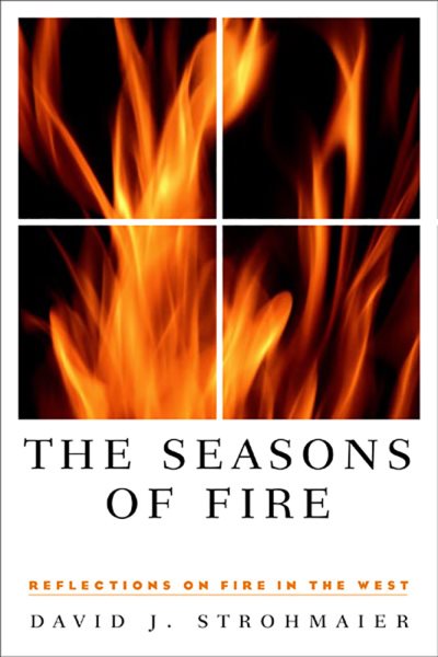 The Seasons Of Fire: Reflections On Fire In The West (Environmental Arts and Humanities Series) cover