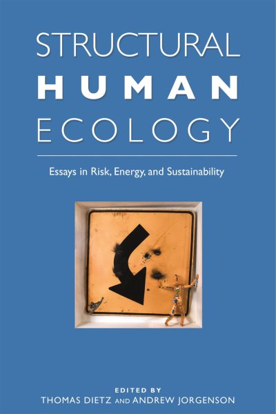 Structural Human Ecology: New Essays in Risk, Energy, and Sustainability cover