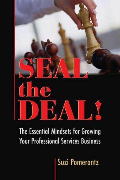 Seal the Deal: The Essential Mindsets for Growing Your Professional Services Business cover