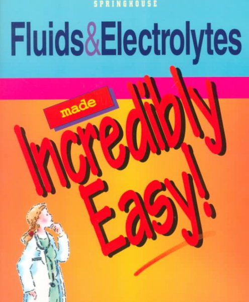 Fluids & Electrolytes Made Incredibly Easy! cover