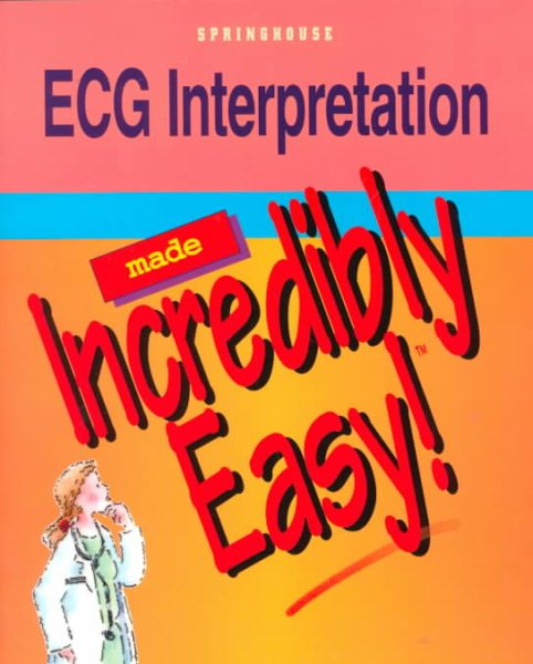 ECG Interpretation Made Incredibly Easy cover
