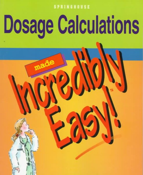 Dosage Calculations (Made Incredibly Easy) cover