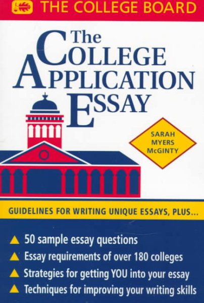 The College Application Essay: Guidelines for Writing Unique Essays, Plus... cover