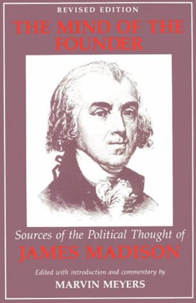 The Mind of the Founder: Sources of the Political Thought of James Madison cover