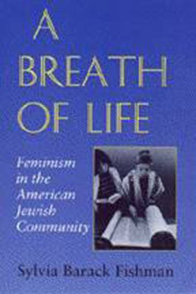 A Breath of Life: Feminism in the American Jewish Community (Brandeis Series in American Jewish History, Culture, and Life) cover