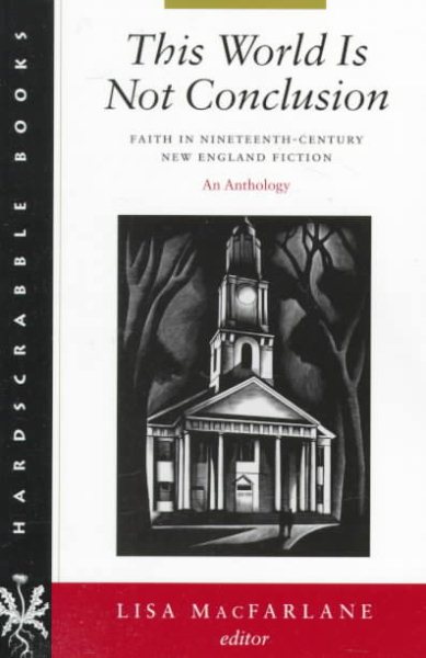 This World Is Not Conclusion: Faith in Nineteenth-Century New England Fiction (Hardscrabble Books–Fiction of New England) cover