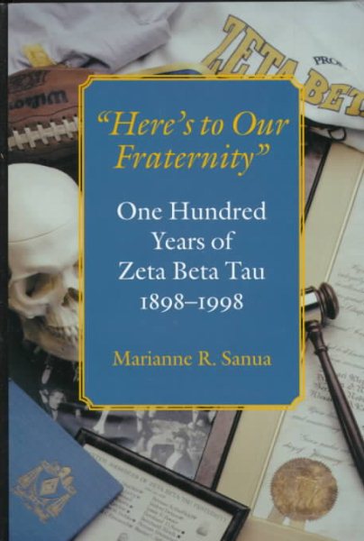Here's to Our Fraternity: One Hundred Years of Zeta Beta Tau, 1898-1998 cover