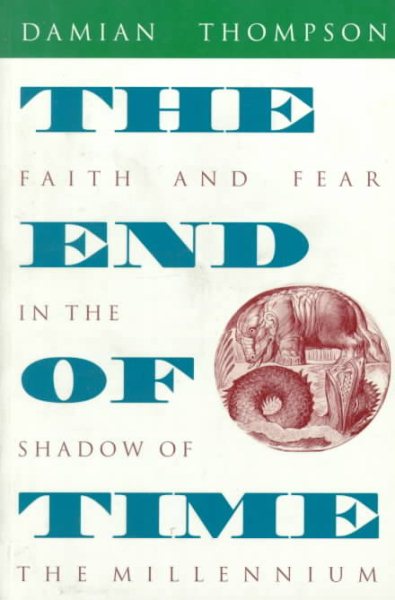 The End of Time: Faith and Fear in the Shadow of the Millennium cover