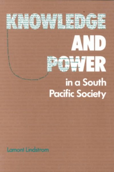Knowledge and Power in a South Pacific Society (Smithsonian Series in Ethnographic Inquiry)