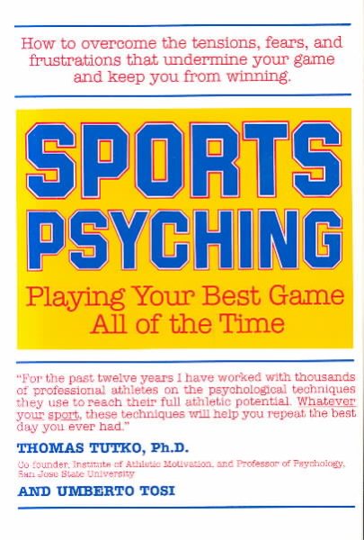 SPORTS PSYCHING: Playing Your Best Game All of the Time cover