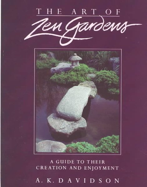 The Art of Zen Gardens: A Guide to Their Creation and Enjoyment cover