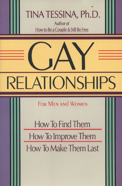 Gay Relationships for Men and Women: How to Find Them, How to Improve Them, How to Make Them Last cover