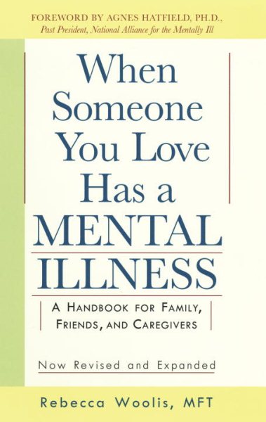 When Someone You Love Has a Mental Illness: A Handbook for Family, Friends, and Caregivers, Revised and Expanded cover