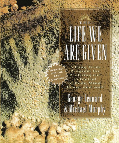 The Life We Are Given: A Long-Term Program for Realizing the Potential of Body, Mind, Heart, and Soul (Inner Workbook) cover