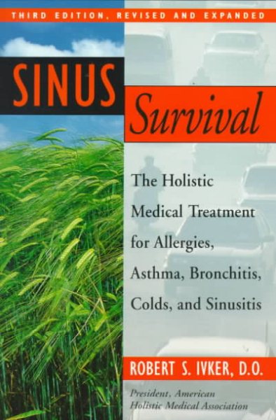 Sinus Survival: The Holistic Medical Treatment for Allergies, Asthma, Bronchitis, Colds, and Sinusitis cover