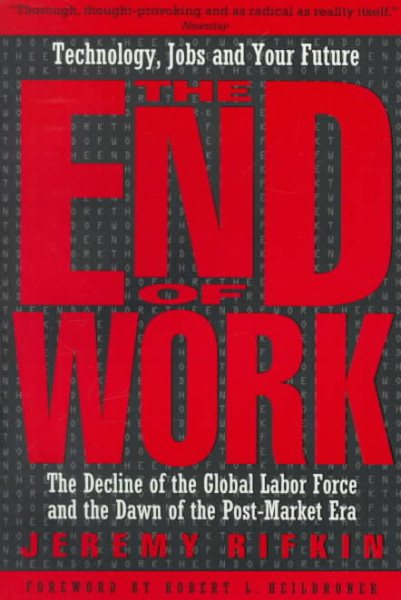 The End of Work:  The Decline of the Global Labor Force and the Dawn of the Post-Market Era cover