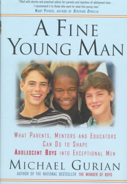 A Fine Young Man: What Parents, Mentors, and Educators Can Do to Shape Adolescent Boys into Exceptional Men cover
