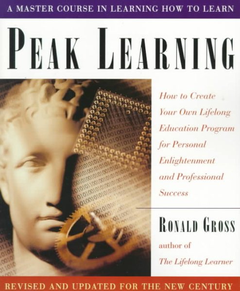 Peak Learning: How to Create Your Own Lifelong Education Program for Personal Enlightenment and Professional Success cover