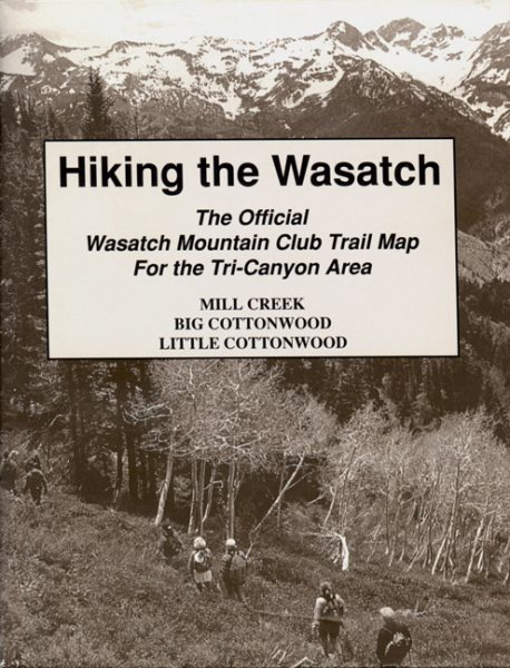 Hiking The Wasatch: The Official Wasatch Mountain Club Trail Map for Tri-County Area cover