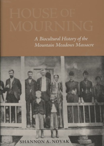 House of Mourning: A Biocultural History of the Mountain Meadows Massacre cover