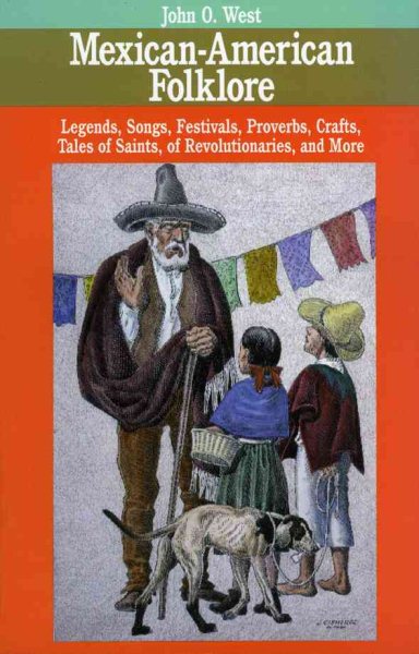 Mexican American Folklore: Legends, Songs, Festivals, Proverbs, Crafts and More (American Folklore Series) cover