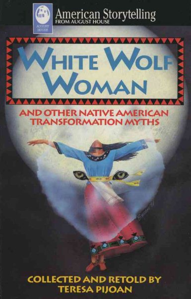 White Wolf Woman and Other Native American Transformation Myths cover