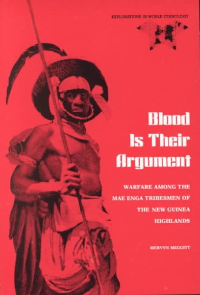 Blood Is Their Argument: Warfare Among the Mae Enga Tribesmen of the New Guinea Highlands cover