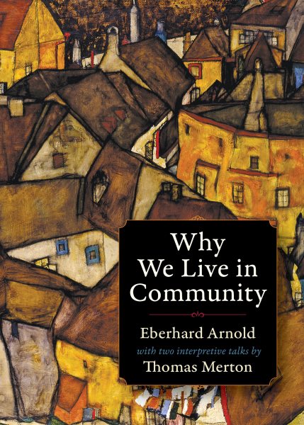 Why We Live in Community (Plough Spiritual Classics: Backpack Classics for Modern Pilgrims) cover
